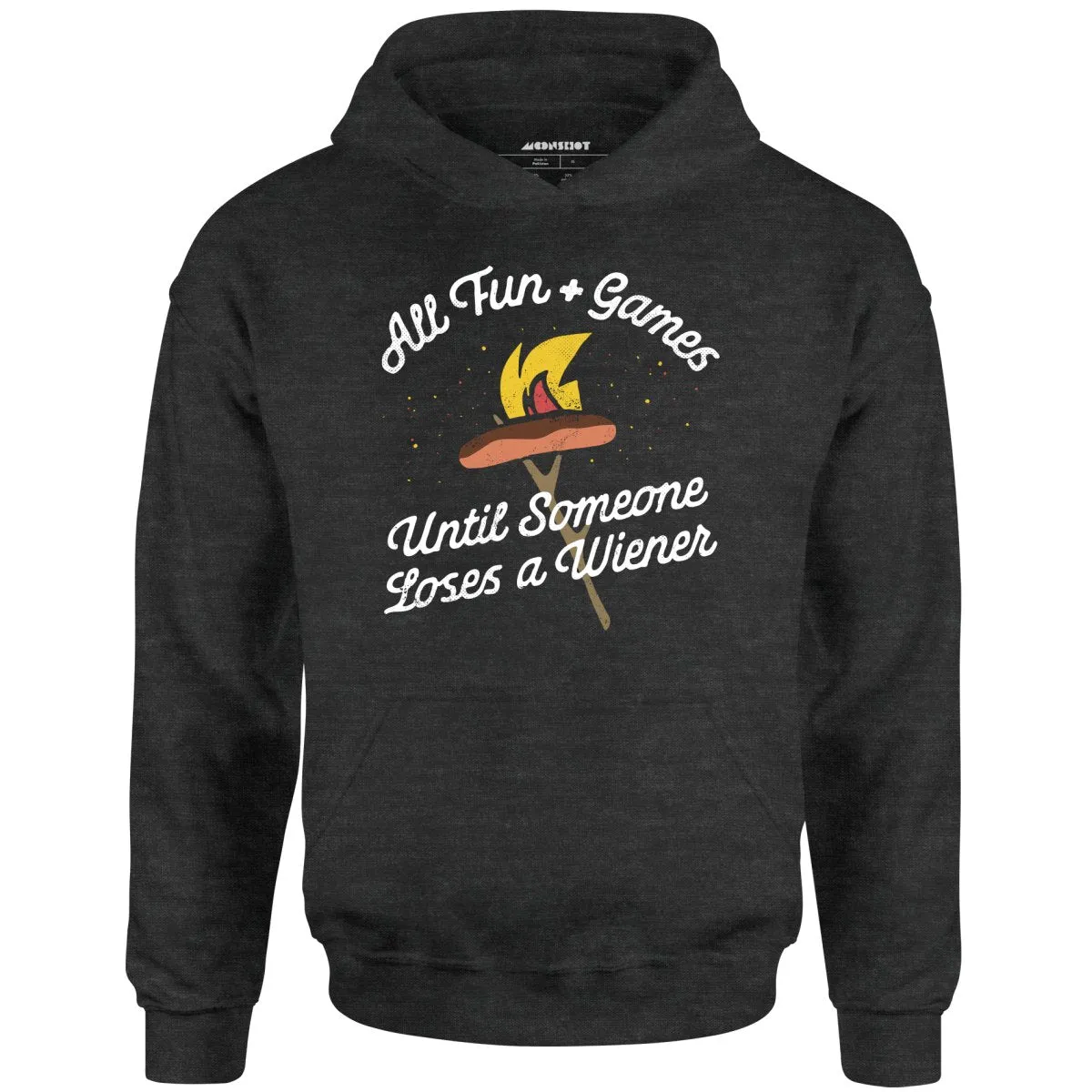 All Fun & Games Until Someone Loses a Wiener - Unisex Hoodie