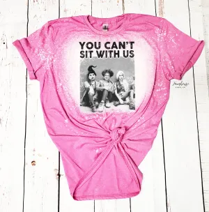 Hocus Pocus You Can't Sit With Us Bleached Shirt